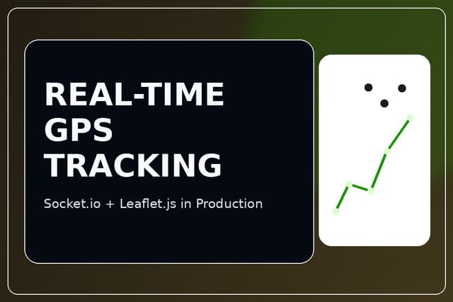 Real-Time GPS Tracking with Socket.io and Leaflet.js: Lessons from Production