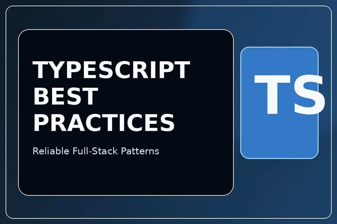 TypeScript Best Practices for Full-Stack Development in 2026